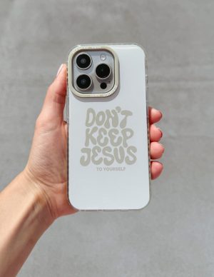 Don’t Keep Jesus to Yourself Phone Case