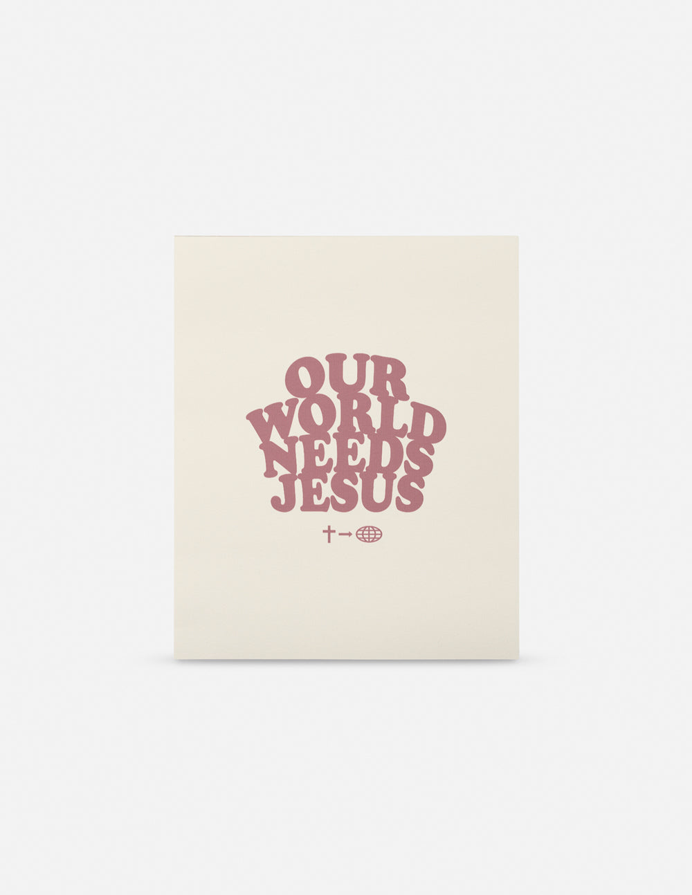 Our-World-Needs-Jesus-Print_01.jpg