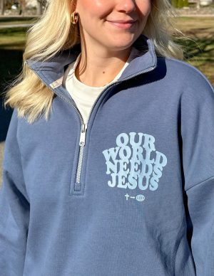 Our World Needs Jesus Women’s Half-Zip